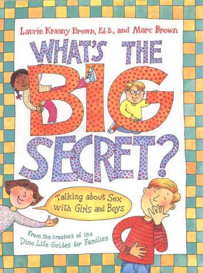 What's the big secret? Talking about sex with girls and boys / illustrated by Brown, Marc Tolon.