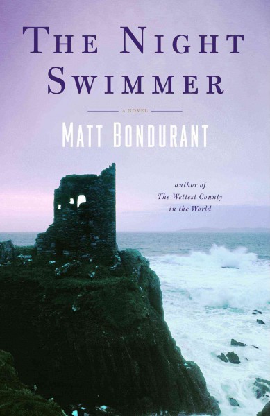 The night swimmer : a novel / Matt Bondurant.