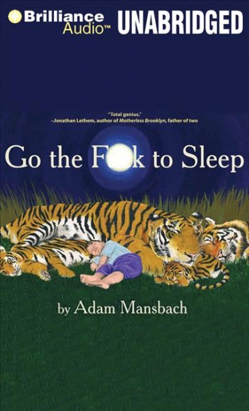 Go the F**k to sleep [sound recording] / by Adam Mansbach.