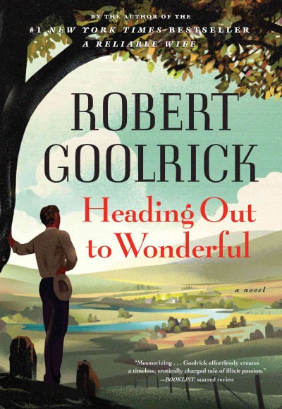 Heading out to wonderful / Robert Goolrick.