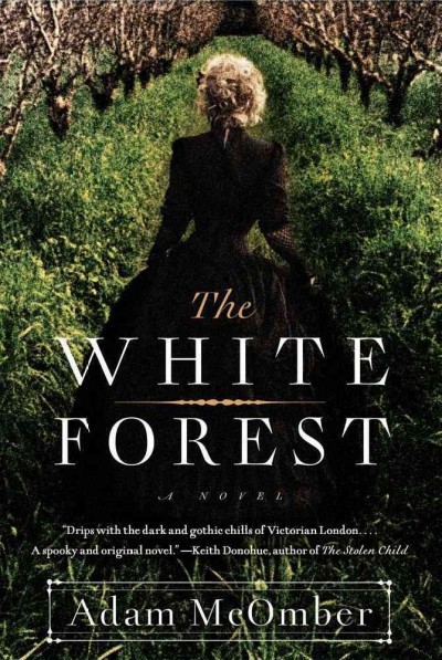 The white forest / Adam McOmber.