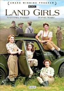 Land girls [videorecording] / BBC ; produced by Erika Hossington ; directed by Steve Hughes.