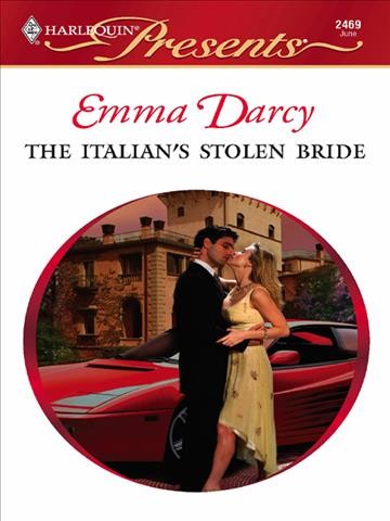 The Italian's stolen bride [electronic resource] / Emma Darcy.