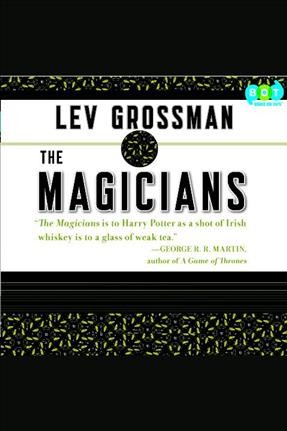 The magicians [electronic resource] : a novel / Lev Grossman.