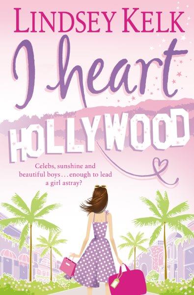 I heart Hollywood [electronic resource] / Lindsey Kelk.