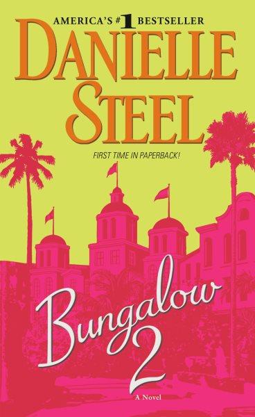 Bungalow 2 [electronic resource] / Danielle Steel.