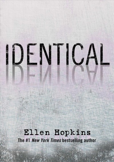 Identical / Ellen Hopkins. --.