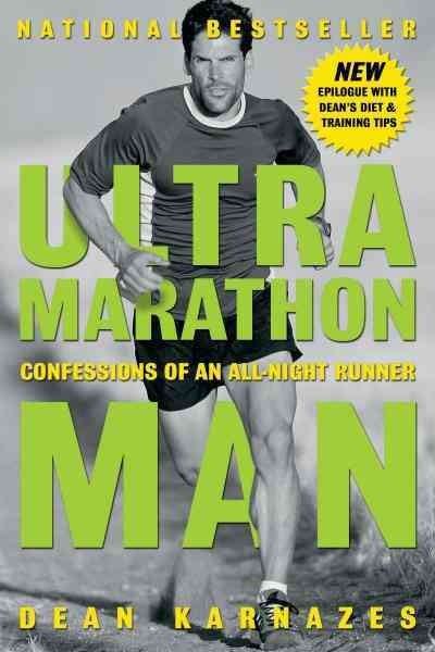 Ultramarathon man [electronic resource] : confessions of an all-night runner / Dean Karnazes.