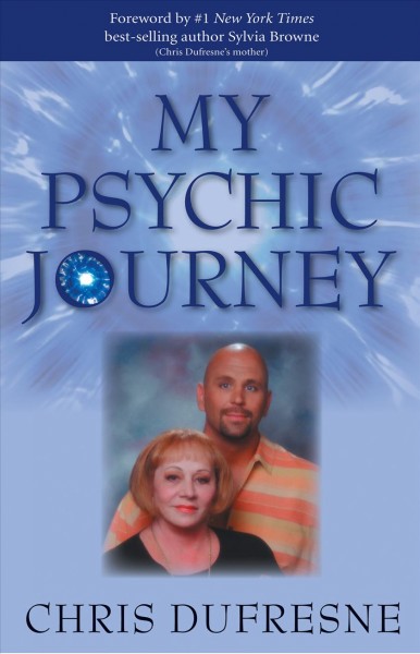 My psychic journey [electronic resource] / Chris Dufresne.