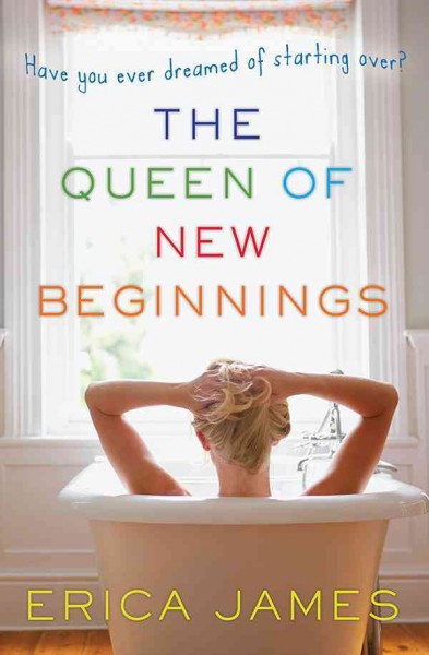 The queen of new beginnings [electronic resource] / by Erica James.