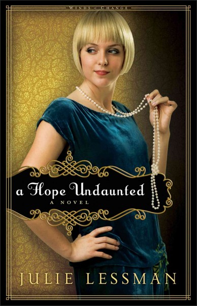 A hope undaunted [electronic resource] : a novel / Julie Lessman.