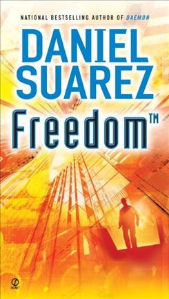 Freedom [electronic resource] : a novel / Daniel Suarez.