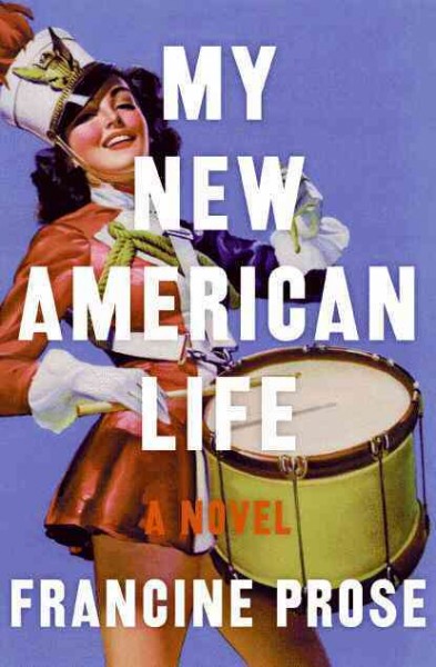 My new American life / Francine Prose. --.