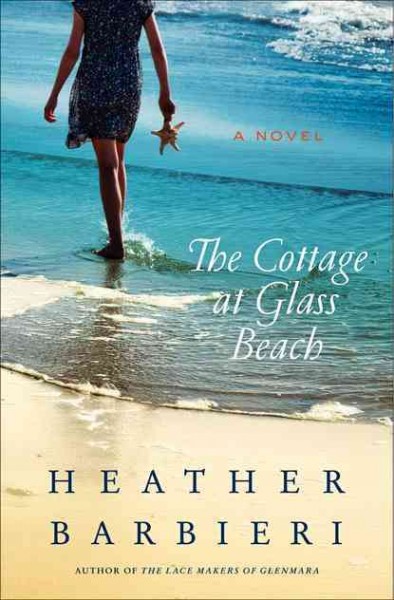 The cottage at Glass Beach : a novel / Heather Barbieri.