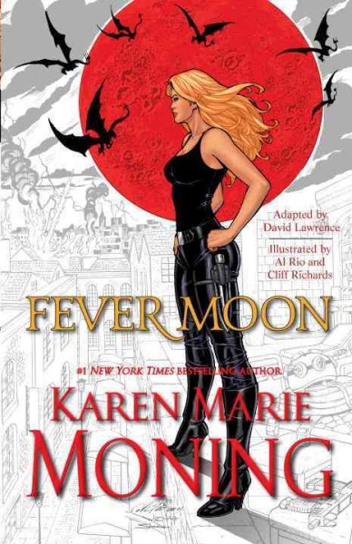 Fever moon : a graphic novel / Karen Marie Moning ; adapted by David Lawrence ; illustrated by Al Rio and Cliff Richards.