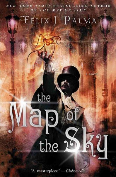 The map of the sky : a novel / Félix J. Palma ; translated by Nick Caistor.