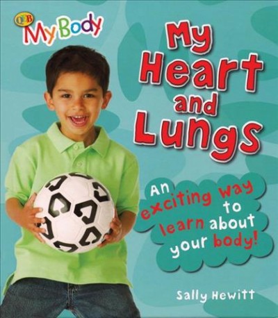 My heart and lungs / Sally Hewitt.