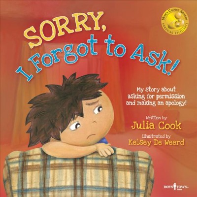 Sorry, I forgot to ask! / written by Julia Cook ; illustrated by Kelsey De Weerd.