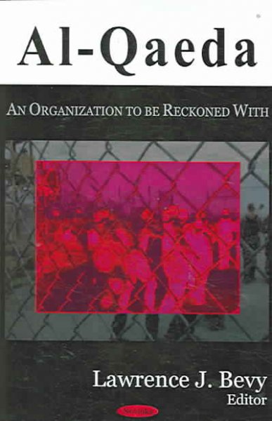 Al-Queda : an organization to be reckoned with / Lawrence J. Bevy (editor).
