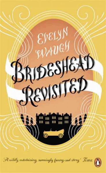 Brideshead revisited : the sacred and profane memories of Captain Charles Ryder / Evelyn Waugh.