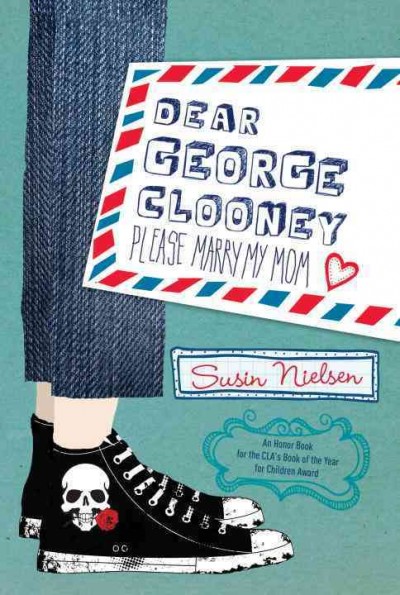 Dear George Clooney : please marry my mom / by Susin Nielsen.