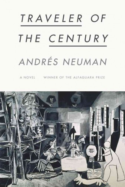 Traveler of the century / Andrés Neuman ; translated from the Spanish by Nick Caistor and Lorenza Garcia.