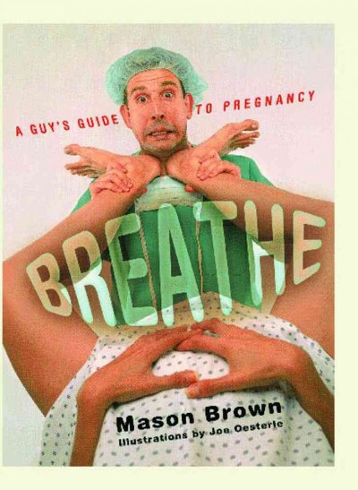 Breathe Paperback : a guy's guide to pregnancy.