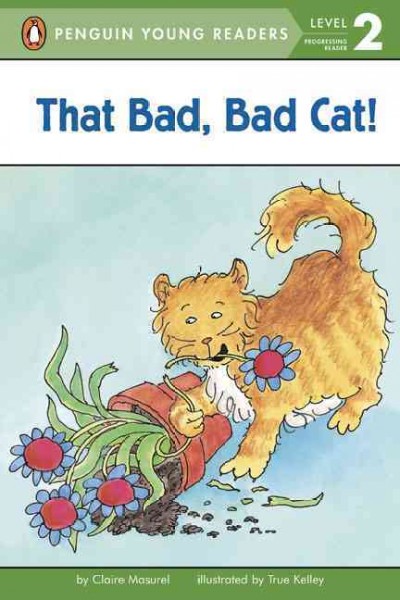 That bad bad cat / Claire Masurel ; illustrated by True Kelley