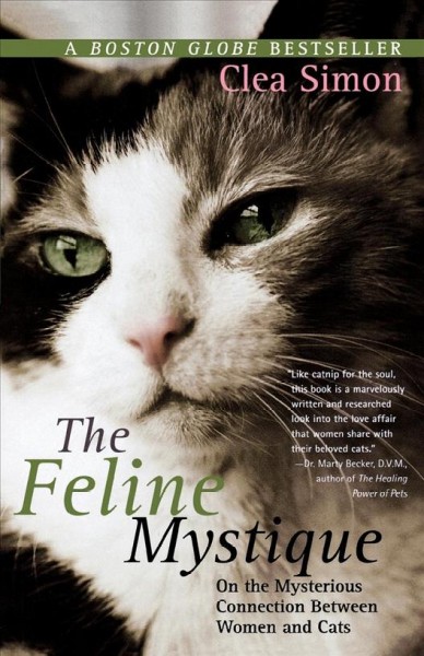 The feline mystique : on the mysterious connection between women and cats / Clea Simon