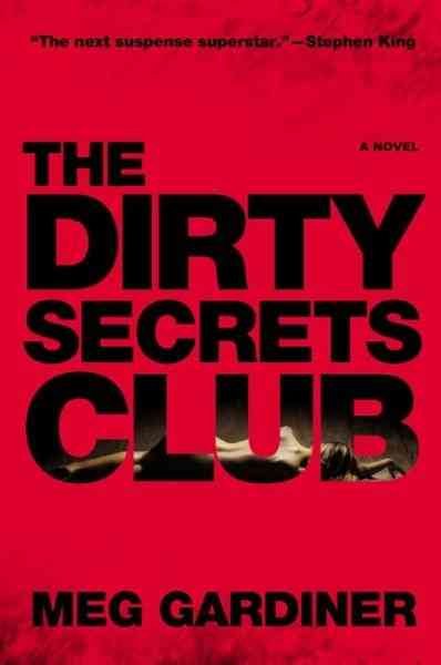 The Dirty Secrets Club [Hard Cover] / Meg Gardiner.