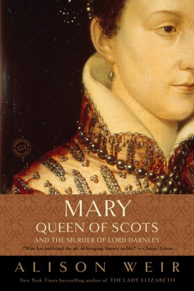 Mary, Queen of Scots, and the murder of Lord Darnley [Paperback] / Alison Weir.