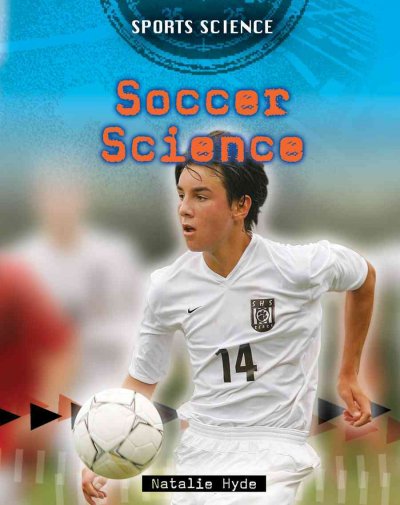 Soccer science [Paperback] / Natalie Hyde.
