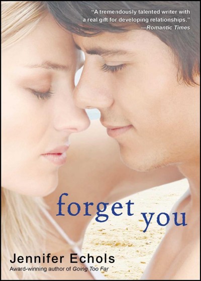 Forget you [Paperback] / Jennifer Echols.