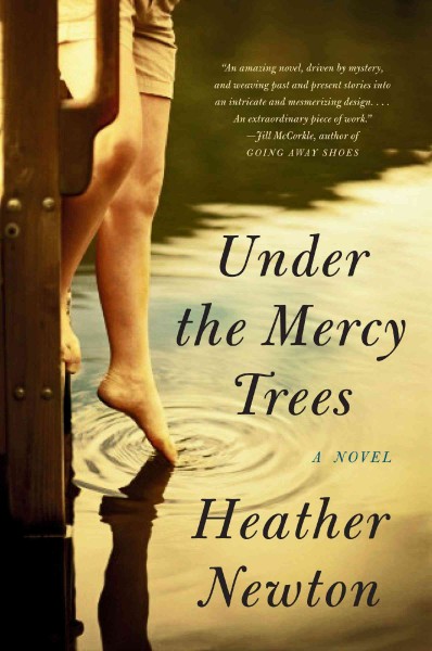 Under the mercy trees [Paperback] : a novel / Heather Newton.