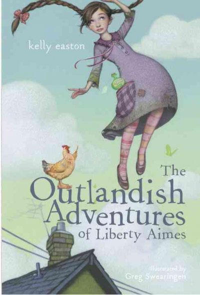 The outlandish adventures of Liberty Aimes [Paperback] / Kelly Easton ; illustrated by Greg Swearingen.