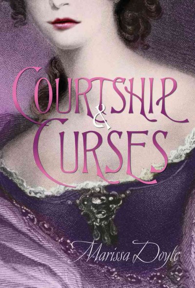 Courtship and curses / Marissa Doyle.