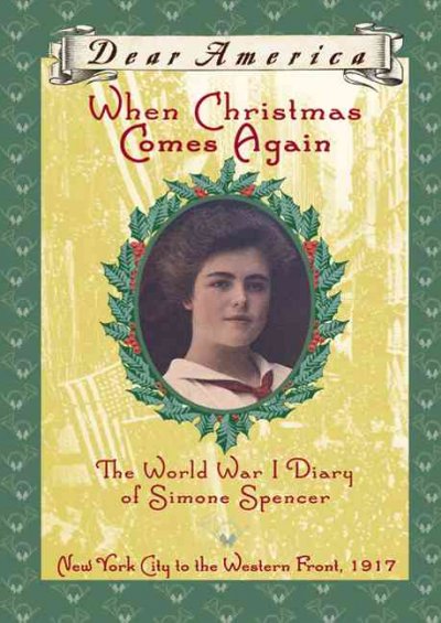 When Christmas comes again The World War I diary of Simone Spencer, New York City to the western front 1917