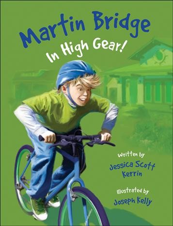Martin Bridge in high gear! written by Jessica Scott Kerrin ; illustrated by Joseph Kelly.