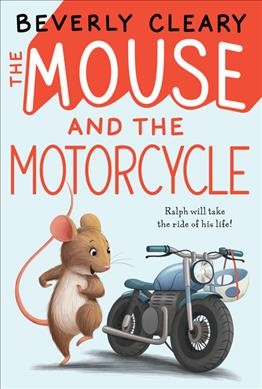 The mouse and the motorcycle Beverly Cleary ; illustrated by Louis Darling.
