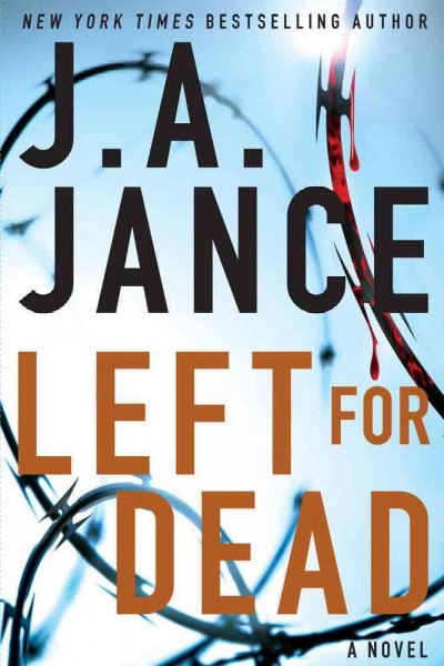 Left for dead : a novel / J.A. Jance.