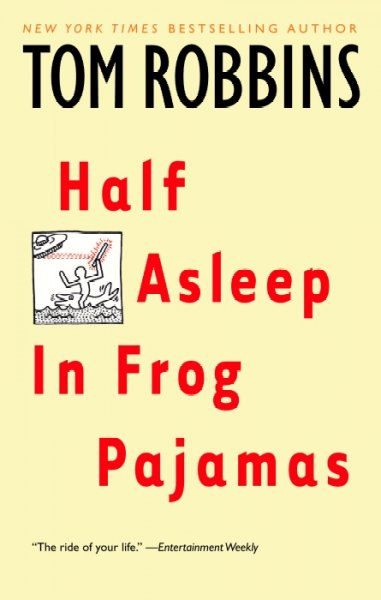Half asleep in frog pajamas / Tom Robbins.