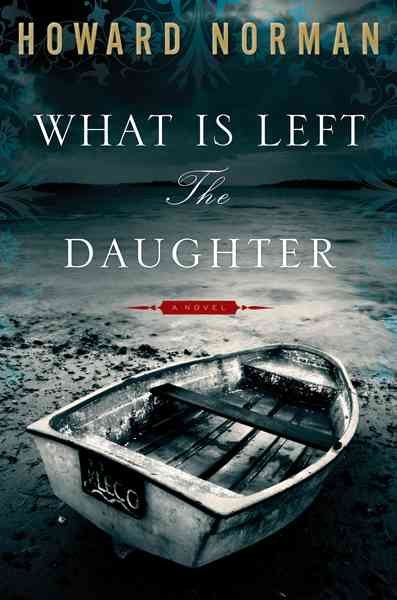 What is left the daughter / Howard Norman.