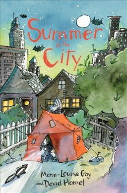 Summer in the city / by Marie-Louise Gay and David Homel.