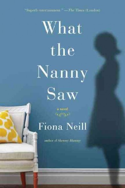 What the nanny saw / Fiona Neill.