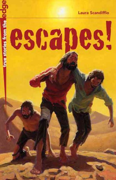escapes!  : true stories from the edge / Laura Scandiffio; illustrated by Stephen MacEachern