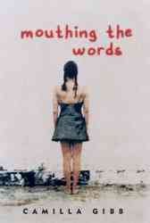 Mouthing the words / Camilla Gibb.