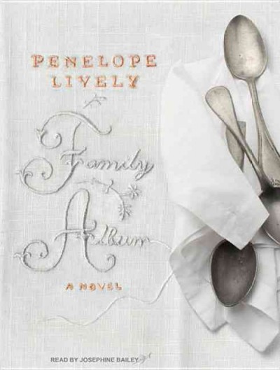 Family album [CD] : a novel / Penelope Lively.