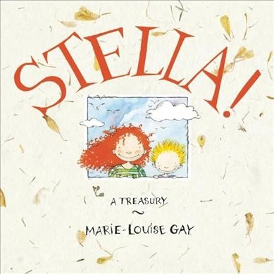 Stella! / Marie-Louise Gay, author and illustrator.