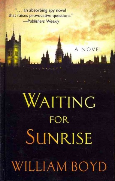 Waiting for sunrise : [a novel] / William Boyd.