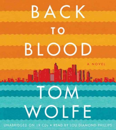Back to blood [sound recording] : a novel / Tom Wolfe.